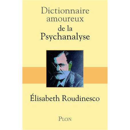 Dictionnaire Amoureux de la psychanalyse