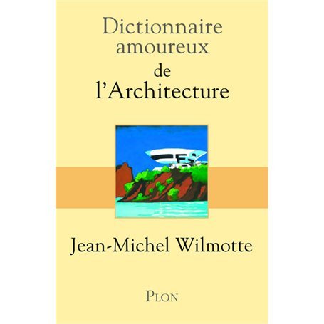 Dictionnaire Amoureux de l'Architecture