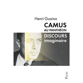 CAMUS AU PANTHEON - DISCOURS IMAGINAIRE