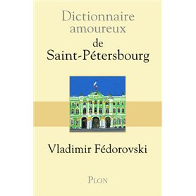 Dictionnaire Amoureux de Saint-Pétersbourg