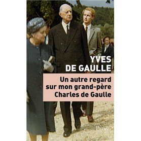 Un autre regard sur mon grand-père Charles de Gaulle