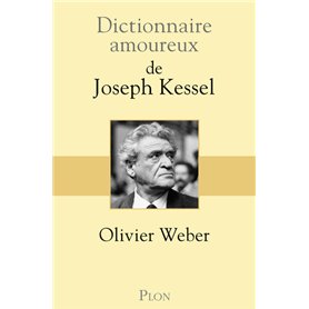 Dictionnaire Amoureux de Joseph Kessel