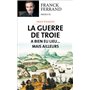 La guerre de Troie a bien eu lieu...mais ailleurs