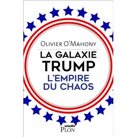 La galaxie Trump, l'empire du chaos