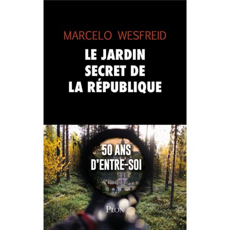 Le jardin secret de la République - 50 ans d'entre-soi