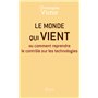 Le monde qui vient - Ou comment reprendre le contrôle sur les technologies