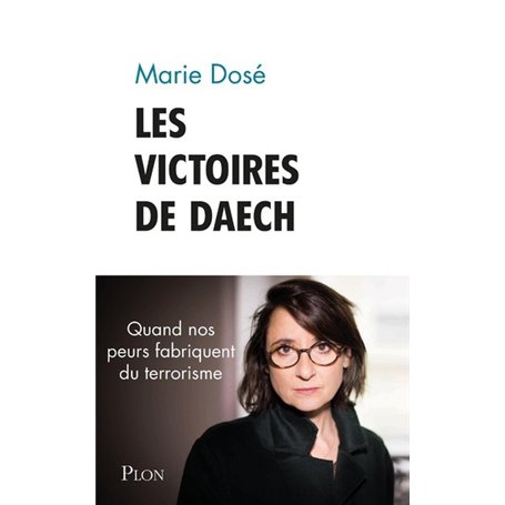 Les victoires de Daesh - Quand nos peurs fabriquent du terrorisme