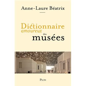 Dictionnaire amoureux des musées