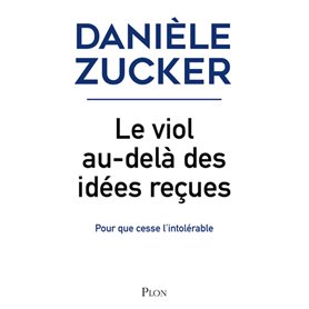 Le viol, au-delà des idées reçues - Pour que cesse l'intolérable