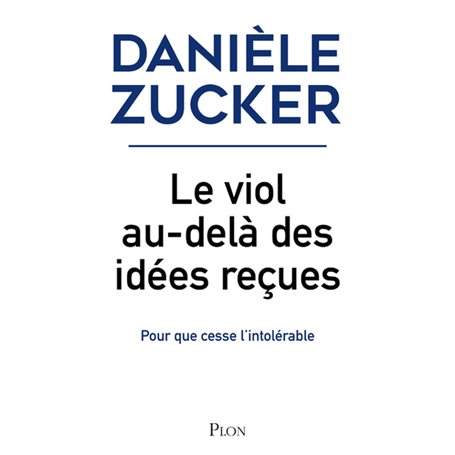 Le viol, au-delà des idées reçues - Pour que cesse l'intolérable