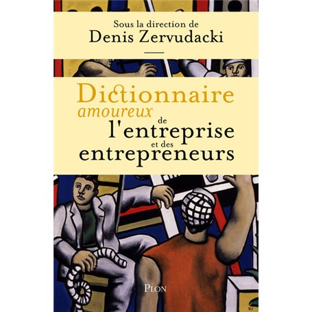 Dictionnaire amoureux de l'entreprise et des entrepreneurs