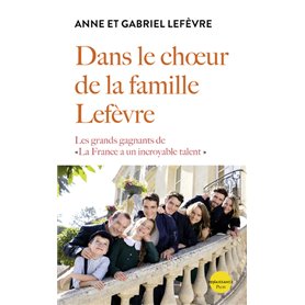 Dans le choeur de la famille Lefèvre - Les grands gagnants de La France a un incroyable talent