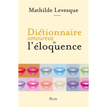 Dictionnaire amoureux de l'éloquence