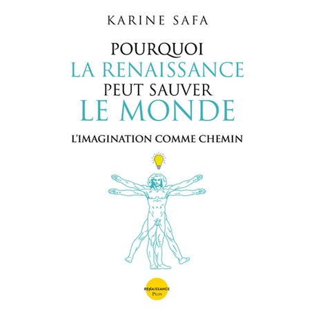 Pourquoi la Renaissance peut sauver le monde - L'imagination comme chemin