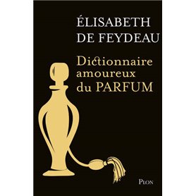 Dictionnaire amoureux du parfum - Editions collector