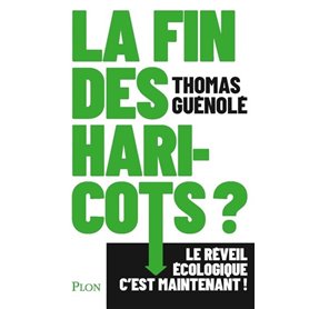 La fin des haricots ? - Le réveil écologique c'est maintenant !