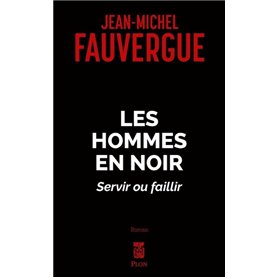 Les hommes en noirs - Servir ou faillir