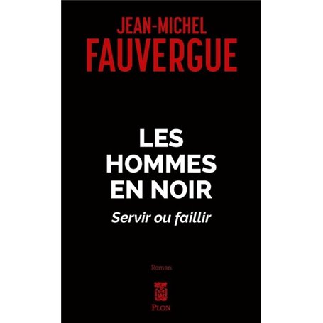 Les hommes en noirs - Servir ou faillir