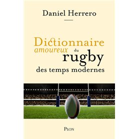 Dictionnaire amoureux du rugby des temps modernes