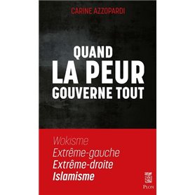 Quand la peur gouverne tout - Wokisme, Extrême gauche, Extrême droite, Islamisme