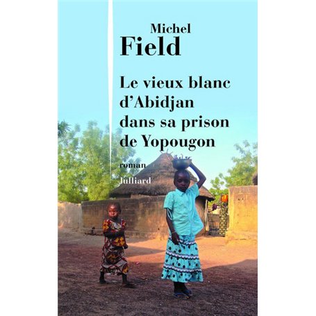 Le vieux blanc d'Abidjan dans sa prison de Yopougon