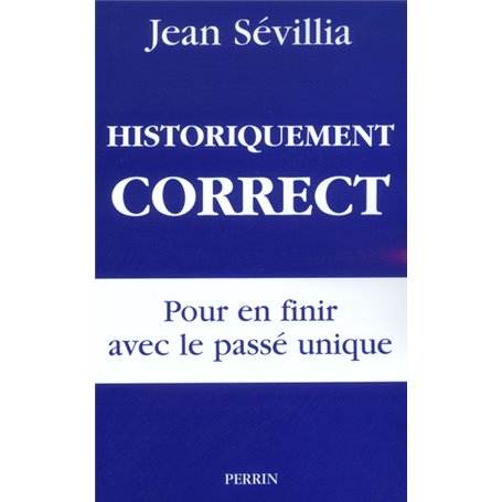 Historiquement correct pour en finir avec le passé unique