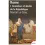 ROME - tome 1 Grandeur et déclin de la République