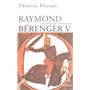 L'invention de la Provence Raymond Bérenger V (1209-1235)