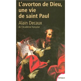 L'avorton de Dieu. Une vie de Saint Paul