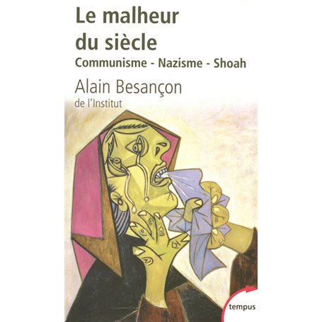 Le malheur du siècle communisme, nazisme, shoah