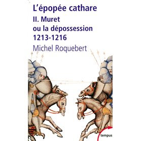 L'EPOPEE CATHARE T2 MURET OU LA DEPOSSESSION 1213-1216