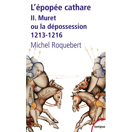 L'EPOPEE CATHARE T2 MURET OU LA DEPOSSESSION 1213-1216