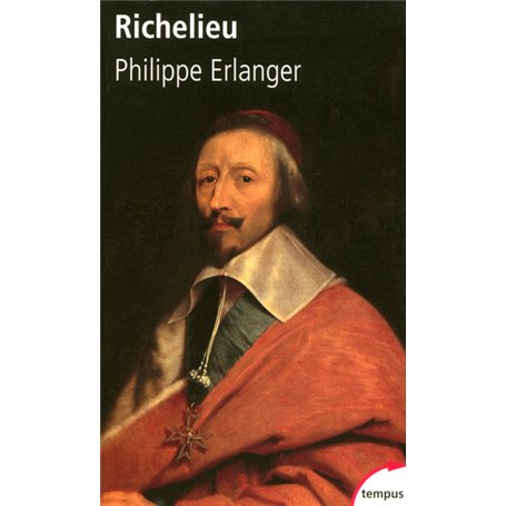Richelieu l'ambitieux, le révolutionnaire, le dictateur