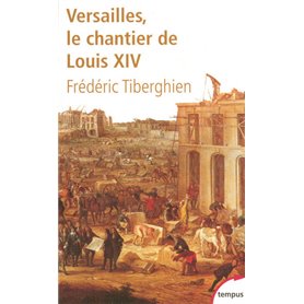 Versailles le chantier de Louis XIV, 1662-1715