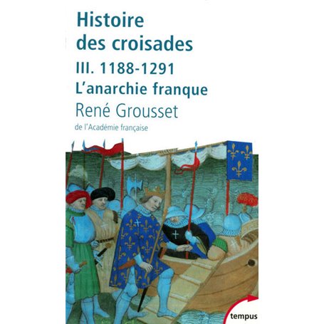 L'histoire des croisades et du royaume franc de Jérusalem - tome 3 - 1188-1291 l'anarchie franque