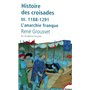 L'histoire des croisades et du royaume franc de Jérusalem - tome 3 - 1188-1291 l'anarchie franque