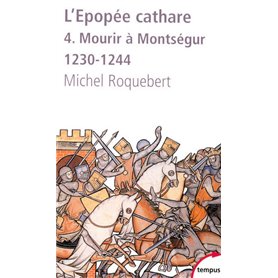 L'EPOPEE CATHARE T4 MOURIR A MONTSEGUR 1230-1244