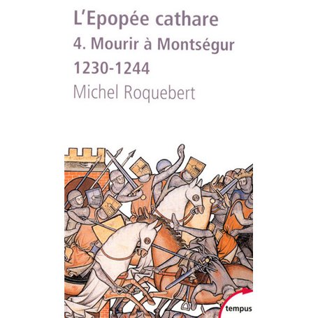 L'EPOPEE CATHARE T4 MOURIR A MONTSEGUR 1230-1244