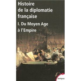 Histoire de la diplomatie française - tome 1
