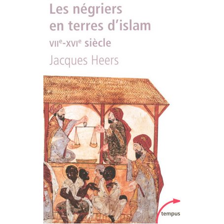 Les négriers en terres d'islam la première traite des Noirs, VIIe-XVIe siècle