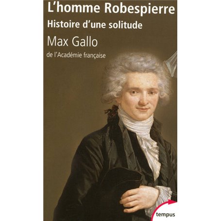 L'homme Robespierre histoire d'une solitude