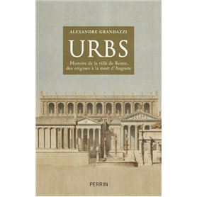 URBS Histoire de la ville de Rome, des origines à la mort d'Auguste