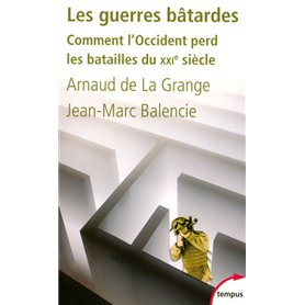 Les guerres bâtardes comment l'Occident perd les batailles du XXIe siècle