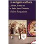 La religion cathare le bien, le mal et le salut dans l'hérésie