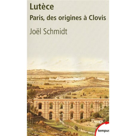 Lutèce Paris, des origines à Clovis