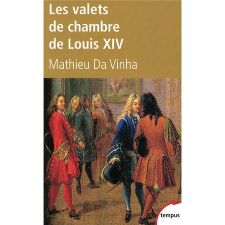 Les valets de chambre de Louis XIV