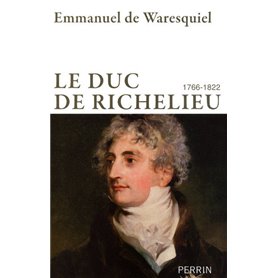 Le duc de Richelieu 1766-1822
