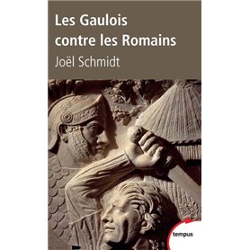 Les Gaulois contre les Romains la guerre de mille ans