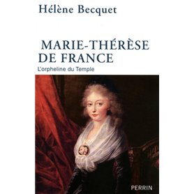 Marie-Thérèse de France l'orpheline du Temple