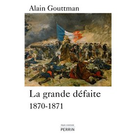 La grande défaite 1870-1871